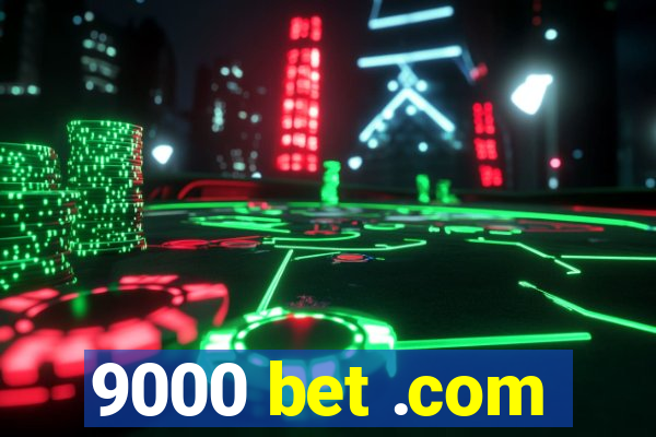 9000 bet .com